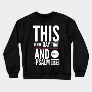 Psalm 118:24 Crewneck Sweatshirt